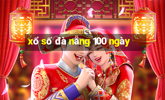 xổ số đà nẵng 100 ngày