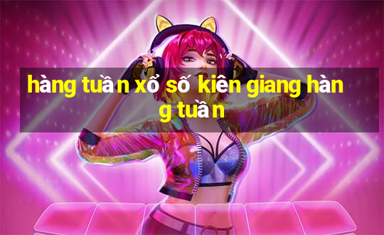 hàng tuần xổ số kiên giang hàng tuần