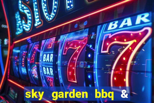 sky garden bbq & beer club