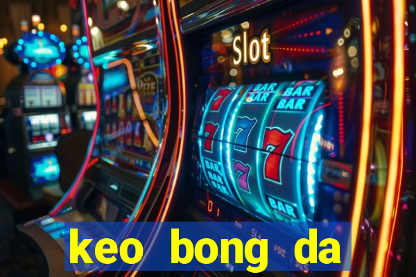 keo bong da seagame hom nay