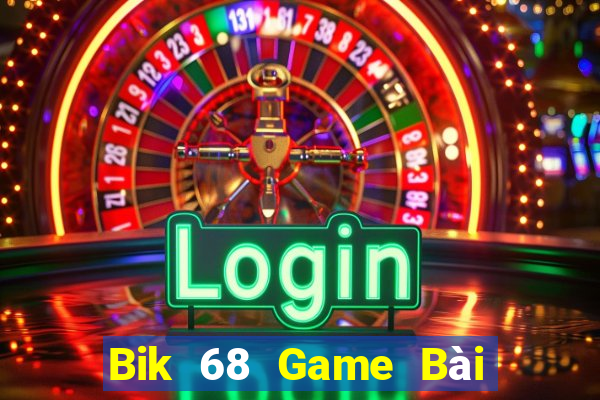 Bik 68 Game Bài Nổ Hũ Uy Tín