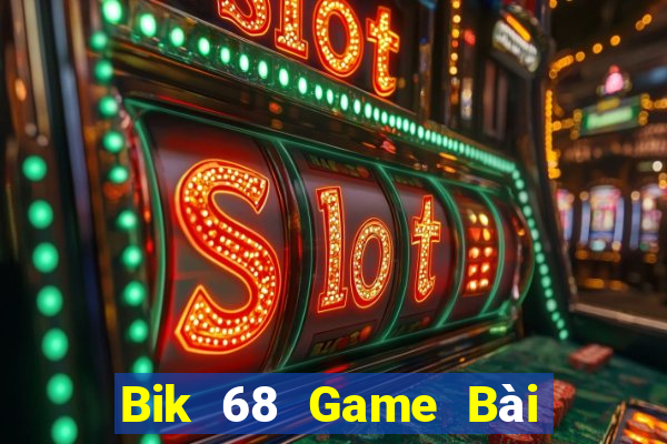 Bik 68 Game Bài Nổ Hũ Uy Tín