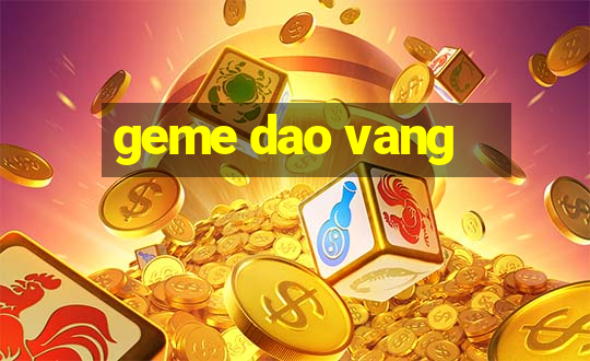 geme dao vang