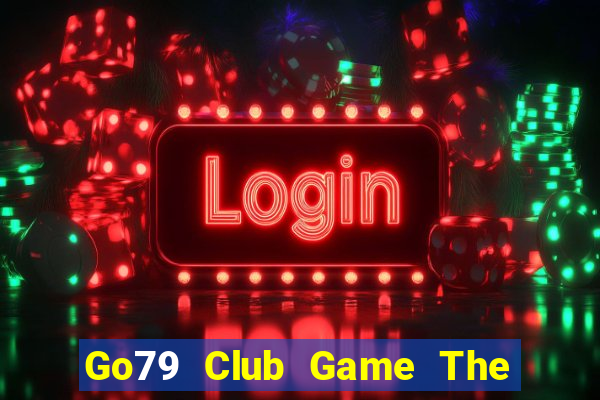 Go79 Club Game The Bài Hay Nhất 2021