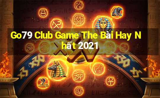 Go79 Club Game The Bài Hay Nhất 2021