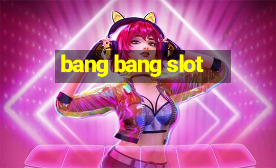 bang bang slot