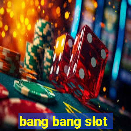 bang bang slot