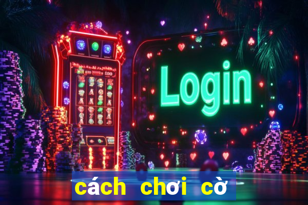 cách chơi cờ vua thắng nhanh