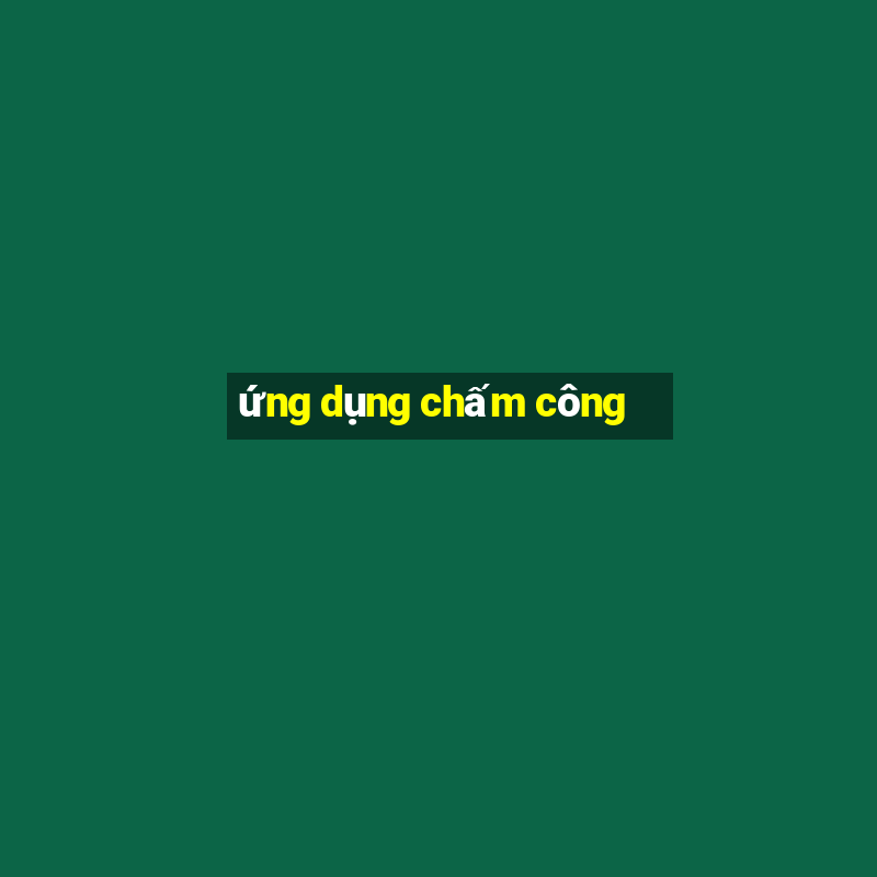 ứng dụng chấm công