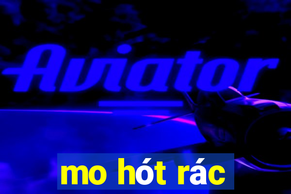 mo hót rác