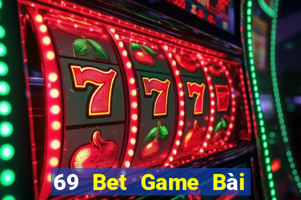 69 Bet Game Bài Đổi Thưởng Trực Tuyến