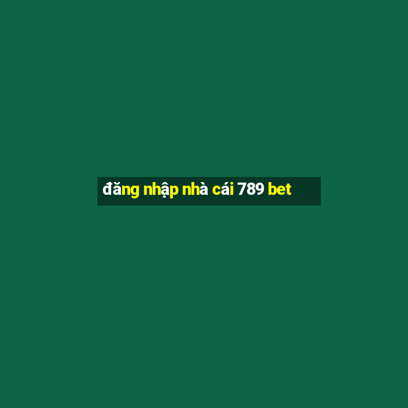 đăng nhập nhà cái 789 bet