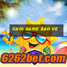 choi game bao ve