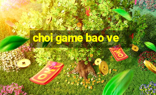 choi game bao ve