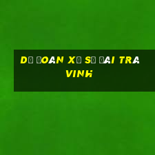 dự đoán xổ số đài trà vinh