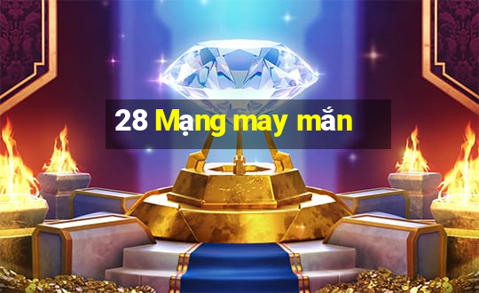 28 Mạng may mắn