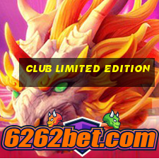 club limited edition