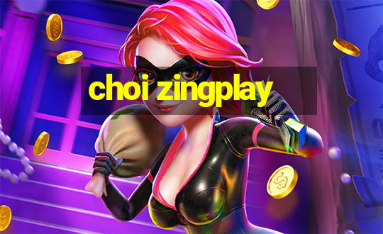 choi zingplay