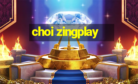 choi zingplay