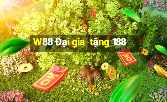 W88 Đại gia  tặng 188