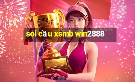 soi cầu xsmb win2888