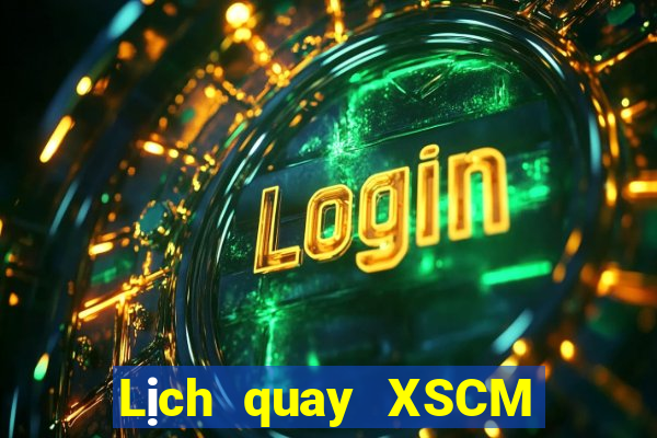 Lịch quay XSCM ngày 12