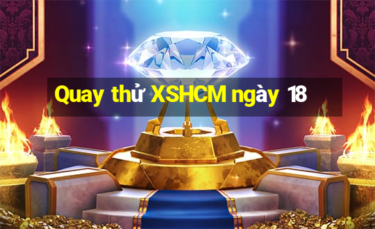 Quay thử XSHCM ngày 18