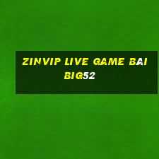 Zinvip Live Game Bài Big52