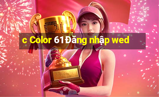 c Color 61 Đăng nhập wed