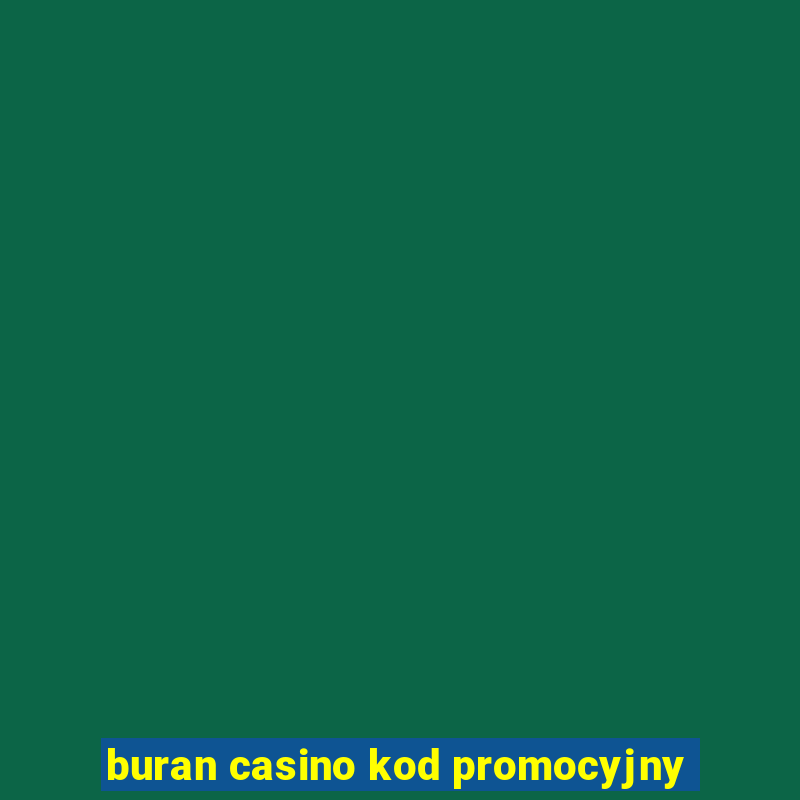 buran casino kod promocyjny