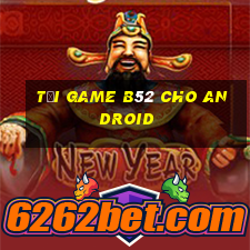 Tại game B52 cho Android