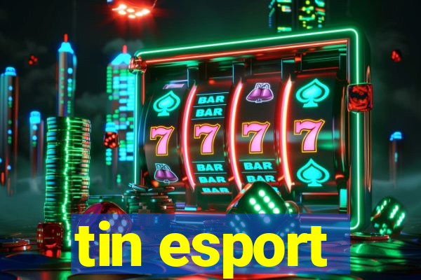 tin esport