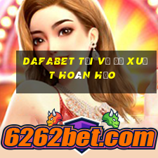 dafabet Tải về Đề xuất hoàn hảo