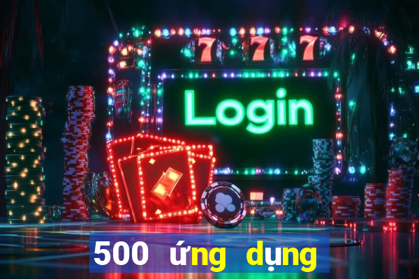 500 ứng dụng đầy màu sắc