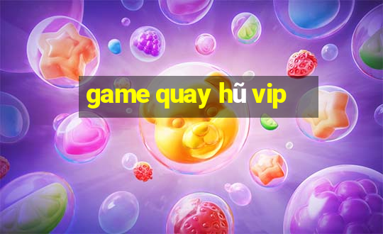 game quay hũ vip