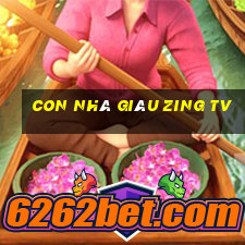 con nhà giàu zing tv