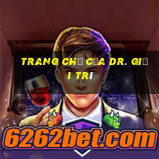 Trang chủ của Dr. giải trí