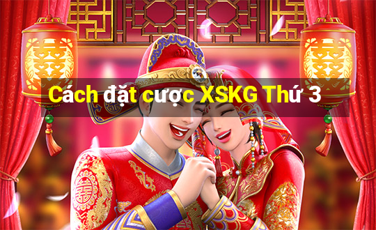 Cách đặt cược XSKG Thứ 3