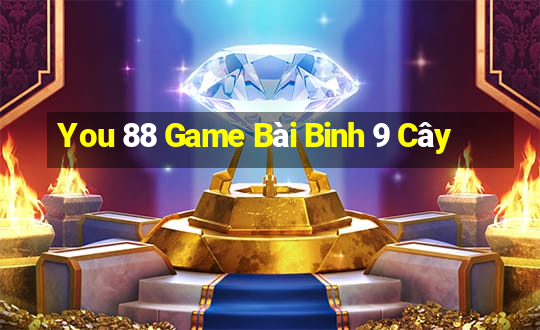 You 88 Game Bài Binh 9 Cây