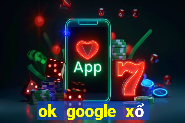 ok google xổ số tiền giang