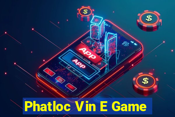 Phatloc Vin E Game