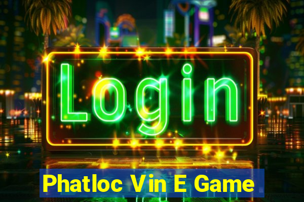 Phatloc Vin E Game