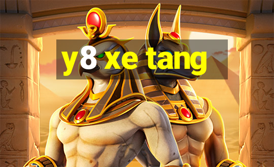 y8 xe tang