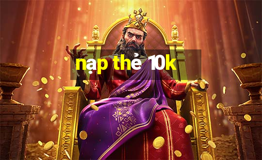 nạp thẻ 10k