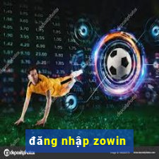 đăng nhập zowin