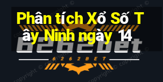 Phân tích Xổ Số Tây Ninh ngày 14