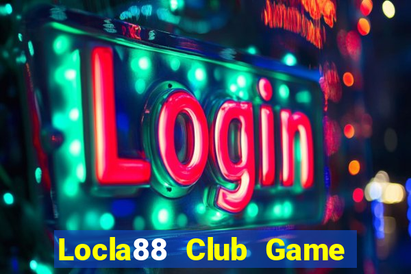 Locla88 Club Game Bài Ăn Tiền