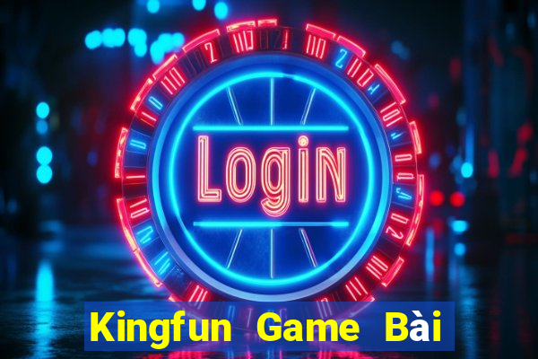 Kingfun Game Bài Online Đổi Thưởng