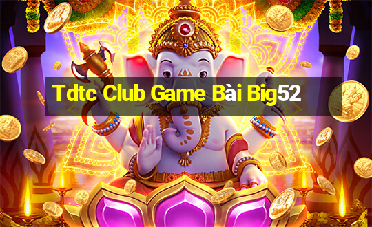 Tdtc Club Game Bài Big52