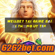 Wellbet Tai Game Bài Đổi Thưởng Uy Tín